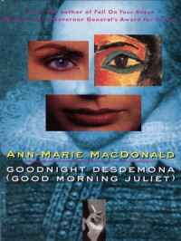 Ann-Marie MacDonald — Goodnight Desdemona (Good Morning Juliet) (Play)