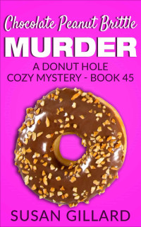Susan Gillard — Chocolate Peanut Brittle Murder (Donut Hole Cozy Mystery 45)