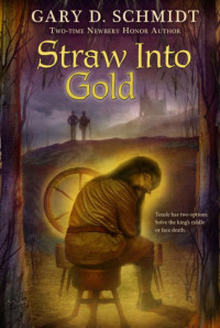 Gary D. Schmidt — Straw into Gold