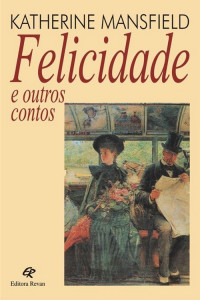 Katherine Mansfield — Felicidade e outros contos