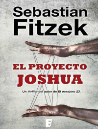 Fitzek, Sebastian — El proyecto Joshua