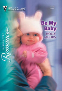 Holly Jacobs — Be My Baby (Perry Square #4)