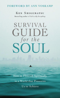 Ken Shigematsu; — Survival Guide for the Soul