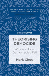 Mark Chou — Theorising Democide: Why and How Democracies Fail