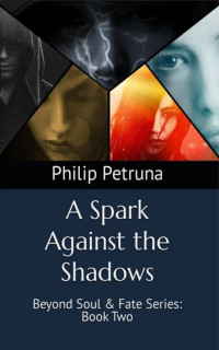 Philip Petruna — A Spark Against the Shadows