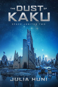 Julia Huni — The Dust of Kaku: Space Janitor Two