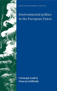 Christoph Knill — Environmental politics in the European Union: Policy-making, implementation and patterns of multi-level governance