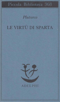 Plutarco — Le virtù di Sparta