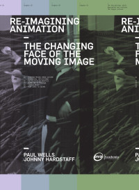 Wells, Paul;Hardstaff, Johnny.;ebrary, Inc.; — Re-imagining Animation