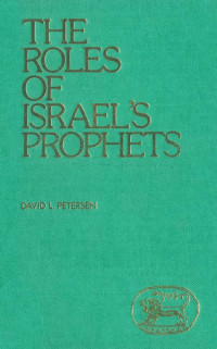 David L. Petersen — The Roles of Israel's Prophets (Jsot No. 17)