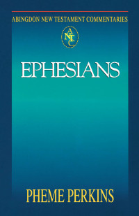 Perkins, Pheme.; — Abingdon New Testament Commentaries: Ephesians