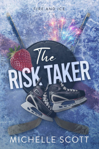 Michelle Scott — The Risk Taker (Fire and Ice Series Book 2)