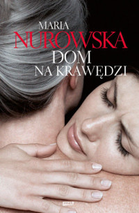 Maria Nurowska — Dom na krawedzi