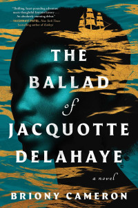 Briony Cameron — The Ballad of Jacquotte Delahaye