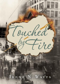 Irene N.Watts  — Touched by Fire