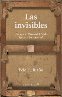 Peio H. Riaño — Las invisibles (Ensayo) (Spanish Edition)