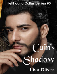 Lisa Oliver — Cain's Shadow (Hellhound Collar Series Book 3)