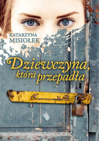 Katarzyna Misiołek — Dziewczyna, która przepadła