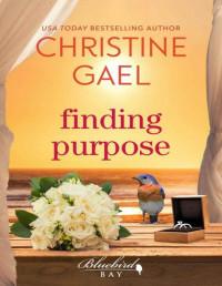 Christine Gael — Finding Purpose (Bluebird Bay Book 11)