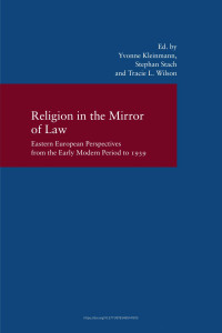 Yvonne Kleinmann — Religion in the Mirror of Law. Eastern European Perspectives from the Early Modern Period to 1939