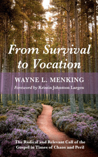 Wayne L. Menking; — From Survival to Vocation