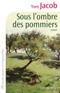 Yves Jacob — Sous l'ombre des pommiers