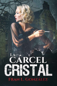 Fran L. González — La cárcel de cristal