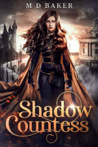 M D Baker [Baker, M D] — Shadow Countess: A Fantasy Adventure Romance
