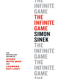 Simon Sinek [Sinek, Simon] — The Infinite Game