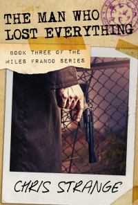 Chris Strange — The Man Who Lost Everything (Miles Franco Book 3)