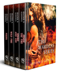 Heather D. Glidewell [Glidewell, Heather D.] — Boxed Set: Books 1 - 4 (Inside the Fire, Smoke and Ash, Wild Fire, Fizzel)