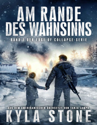 Stone, Kyla — Am Rande Des Wahnsinns : Band 2 Der EDGE OF COLLAPSE-Serie (German Edition)