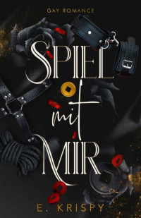 E. Krispy — Spiel mit mir: Gay Romance