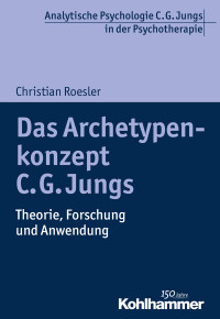 Christian Roesler — Das Archetypenkonzept C. G. Jungs