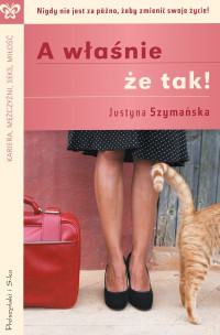 Justyna Szymańska — A właśnie że tak!