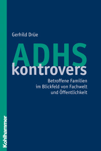 Gerhild Drüe — ADHS kontrovers