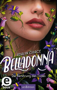 Adalyn Grace — Belladonna – Die Berührung des Todes (Belladonna 1) (German Edition)