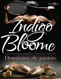 Indigo Bloome — Dominios de pasión (Ficción) (Spanish Edition)