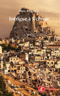 Alain Arnaud — Intrigue à Uchisar