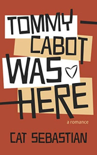 Cat Sebastian — Tommy Cabot Was Here (The Cabots 1) MM