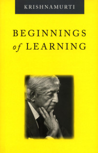 Krishnamurti — Beginnings of Learning