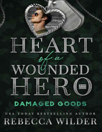 Rebecca Wilder — Damaged Goods (Heart of a Wounded Hero)