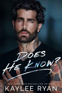 Kaylee Ryan — Does He Know? (Everlasting Ink Book 1)