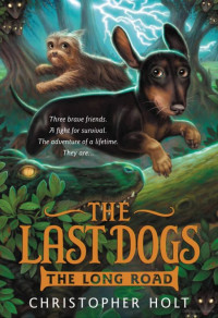 Christopher Holt — The Last Dogs: The Long Road