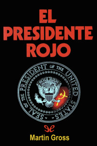 Martin Gross — El presidente rojo