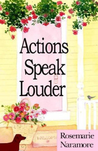Rosemarie Naramore — Actions Speak Louder