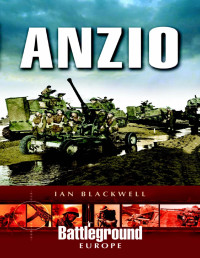 Ian Blackwell — Anzio: Italy 1944 (Battleground Europe)