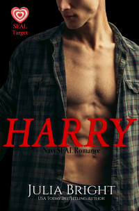 Julia Bright — Harry: A Navy SEAL Romance (SEAL Target Book 4)