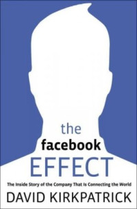 David Kirkpatrick — The Facebook Effect