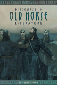 Eric Shane Bryan; — Discourse in Old Norse Literature